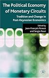 The Political Economy of Monetary Circuits: Tradition and Change in Post-Keynesian Economics