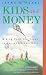 Kids and Money: Giving Them the Savvy to Succeed Financially (Bloomberg Personal Bookshelf (Paperback))