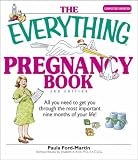The Everything Pregnancy Book: All You Need to Get You Through the Most Important Nine Months of Your Life (Everything: Parenting and Family)