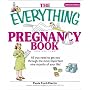 The Everything Pregnancy Book: All You Need to Get You Through the Most Important Nine Months of Your Life (Everything: Parenting and Family)