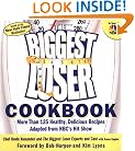 The Biggest Loser Cookbook: More Than 125 Healthy, Delicious Recipes Adapted from NBC's Hit Show