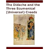 The Didache and the Three Ecumenical (Universal) Creeds