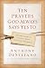 Ten Prayers God Always Says Yes to