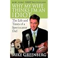 Why My Wife Thinks I'm an Idiot: The Life and Times of a Sportscaster Dad