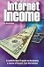 Internet Income: A realistic how to guide to developing a source of income from the internet.