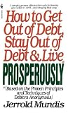 How to Get Out of Debt, Stay Out of Debt and Live Prosperously