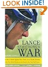 Lance Armstrong's War: One Man's Battle Against Fate, Fame, Love, Death, Scandal, and a Few Other Rivals on the Road to the Tour de France