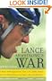 Lance Armstrong's War: One Man's Battle Against Fate, Fame, Love, Death, Scandal, and a Few Other Rivals on the Road to the Tour de France