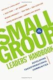 Small Group Leaders Handbook: Developing Transformational Communities
