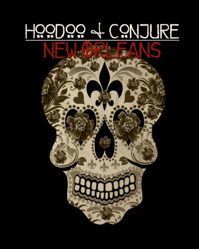 Hoodoo and Conjure: New Orleans (Volume 1)