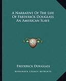 A Narrative of the Life of Frederick Douglass an American Slave
