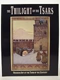 The twilight of the Tsars : Russian art at the turn of the century