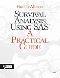 Survival Analysis Using SAS: A Practical Guide