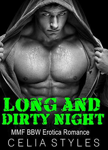 ROMANCE: Long and Dirty Night (MMF, Menage, BBW, Threesome, New Adult)
