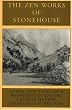 The Zen Works of Stonehouse: Poems and Talks of a Fourteenth Century Chinese Hermit