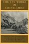 The Zen Works of Stonehouse: Poems and Talks of a 14th-Century Chinese Hermit