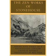 The Zen Works of Stonehouse: Poems and Talks of a Fourteenth Century Chinese Hermit