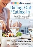 Dining Out and Eating in Cambridge: The Top 100 Restaurants, Pubs, Cafes and Places to Buy Great Foods and Wines