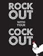 ROCK OUT WITH YOUR COCK OUT: The perfect card for any celebration.