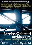Service-Oriented Architecture (SOA): Concepts, Technology, and Design