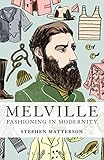 Melville : fashioning in modernity