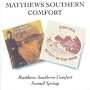 Matthews Southern Comfort / Second Spring