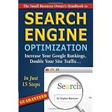 The Small Business Owner's Handbook to Search Engine Optimization: Increase Your Google Rankings, Double Your Site Traffic...In Just 15 Steps - Guaranteed