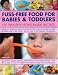 Fuss-free Food for Babies and Toddlers: 200 Healthy Home-made Recipes - Nutritious, Delicious and Easy to Prepare Dishes to Give Your Baby and Child a Healthy Start in Life