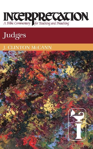 By J. Clinton McCann Jr. Judges: Interpretation: A Bible Commentary for Teaching and Preaching (1st First Edition) [Hardcover]