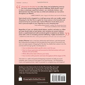 Shopping for the Real You: Ten Essential Steps to a Better Wardrobe for Every Woman - Fashionistas, Fashion-phobes and the Over Fifty