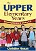 The Upper Elementary Years: Ensuring Success in Grades 3-6