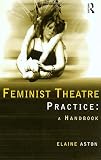 Feminist Theatre Practice: A Handbook