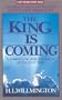 The King Is Coming: A Compelling Biblical Study of the Last Days