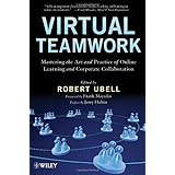 Virtual Teamwork: Mastering the Art and Practice of Online Learning and Corporate Collaboration