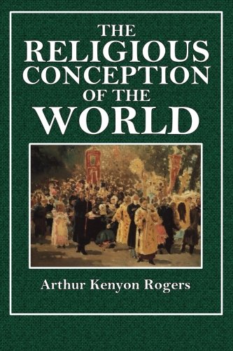 The Religious Conception of the World: An Essay in Constructive Philosophy