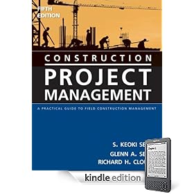 Construction Project Management: A Practical Guide to Field Construction Management