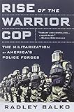Rise of the Warrior Cop: The Militarization of America's Police Forces