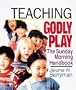 Teaching Godly Play: The Sunday Morning Handbook