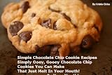 Simple Chocolate Chip Cookies - The Best Ooey Gooey Chocolate Chip Cookies Ever Made To Melt In Your Mouth! (Just Bring Something Chocolate!)