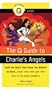 The Q Guide to Charlie's Angels: Stuff You Didn't Even Know You Wanted to Know...about Three Little Girls Who Went to the Police Academy