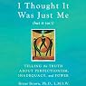 I Thought It Was Just Me (but it isn’t): Telling the Truth about Perfectionism, Inadequacy, and Power