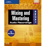 The S.M.A.R.T. Guide to Mixing And Mastering Audio Recordings (S.M.A.R.T. Guide To...) book cover