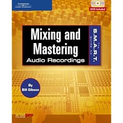 The S.M.A.R.T. Guide to Mixing and Mastering Audio Recordings (S.M.A.R.T. Guide To...)