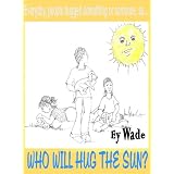 Who Will Hug the Sun? (In My Sister's World) ~ Ey Wade