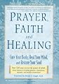 Prayer, Faith, and Healing: Cure Your Body, Heal Your Mind, and Restore Your Soul