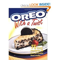 Oreo with a Twist: 75 Easy Recipes and Fun-to-Make Food Crafts