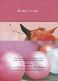 El aire es azul: Reflexiones sobre arte y arquitectura en torno a la obra de Luis Barragan (Spanish Edition)