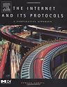 The Internet and Its Protocols: A Comparative Approach (The Morgan Kaufmann Series in Networking)