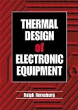 Thermal Design of Electronic Equipment (Electronics Handbook Series)