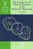 Physiological and Clinical Anatomy of the Domestic Mammals: Central Nervous System v. 1: Central Nervous System Vol 1